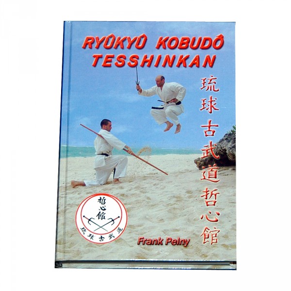 Frank Pelny: Ryukyu Kobudo Tesshinkan