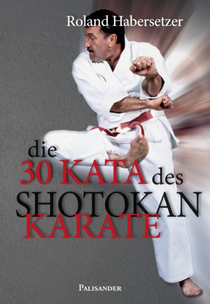 Habersetzer: Die 30 Kata des Shotokan Karate
